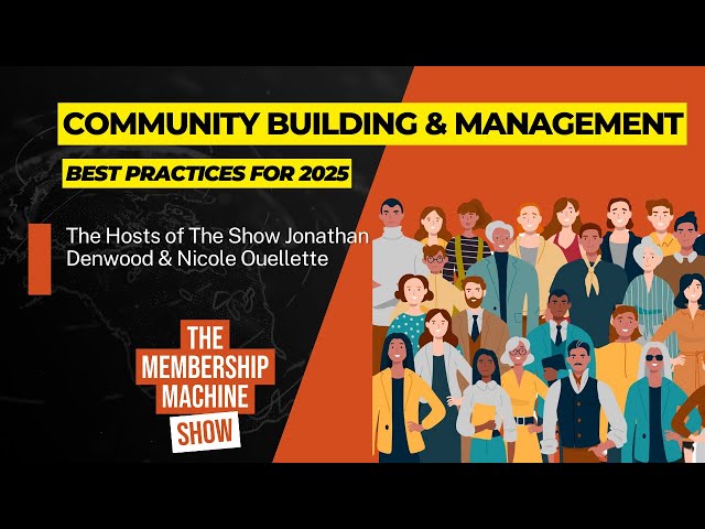 Community Building & Management Best Practices For 2025