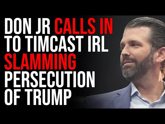 Donald Trump Jr CALLS IN To Timcast IRL SLAMMING Political Persecution Of Trump