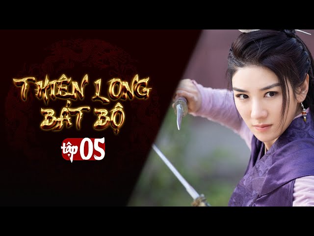 THIÊN LONG BÁT BỘ - Tập 5 [Lồng Tiếng] | Phim Kim Dung Kiếm Hiệp Hay | Kiều Phong, Đoàn Dự, Hư Trúc