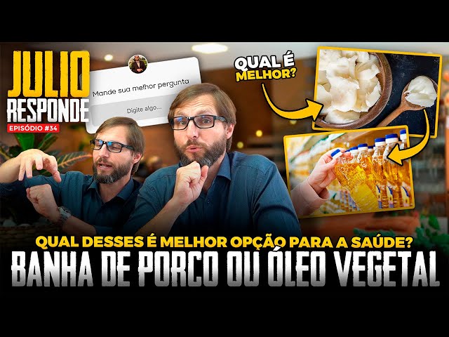 *BANHA DE PORCO* OU *ÓLEO VEGETAL* QUAL O MELHOR PARA FRITAR? - JULIO RESPONDE - EP #34