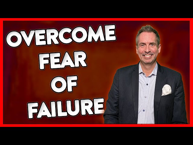 How to Overcome Fear of Failure & Adversity as a Business Owner