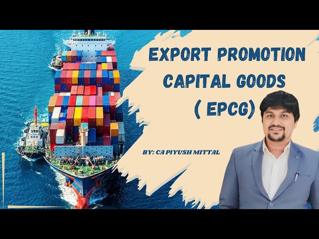 EPCG | EXPORT PROMOTION CAPITAL GOODS #capiyushmittal