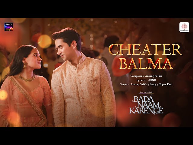 Cheater Balma | Bada Naam Karenge | Anurag Saikia, Romy, Nupur Pant, JUNO | Rajshri Productions