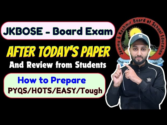 Jkbose Board Exam : After Today's Paper & Review from Students (How to Prepare) JKBOSE 2025