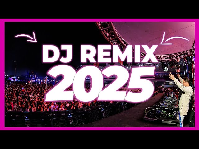 DJ REMIX SONG 2025 - Mashups & Remixes of Popular Songs 2025 | DJ Remix Club Music Party Mix 2024 🥳