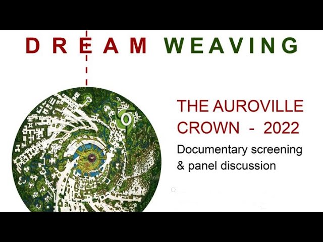 Dreamweaving, the Auroville crown - Documentary screening & panel discussion