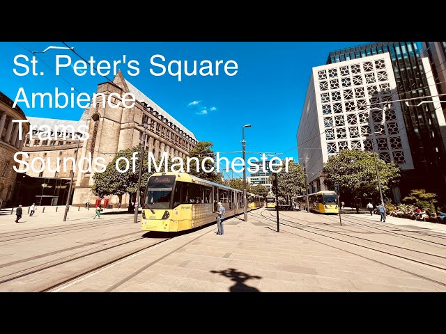 St Peter’s Square, Manchester, Atmospheric Tram Sounds & City Ambience | 4K & 3D Audio 🎧