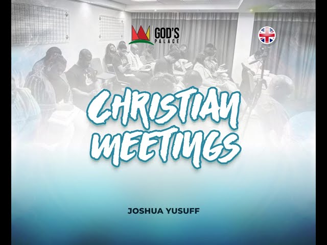 02 Various Meeting Types (1) | Christian Meetings |05 February 2025 | Joshua Yusuff