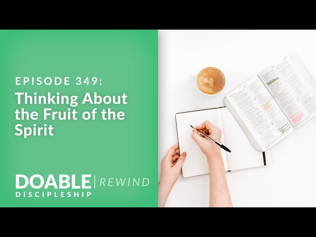 E349 Thinking About the Fruit of the Spirit (Rewind)