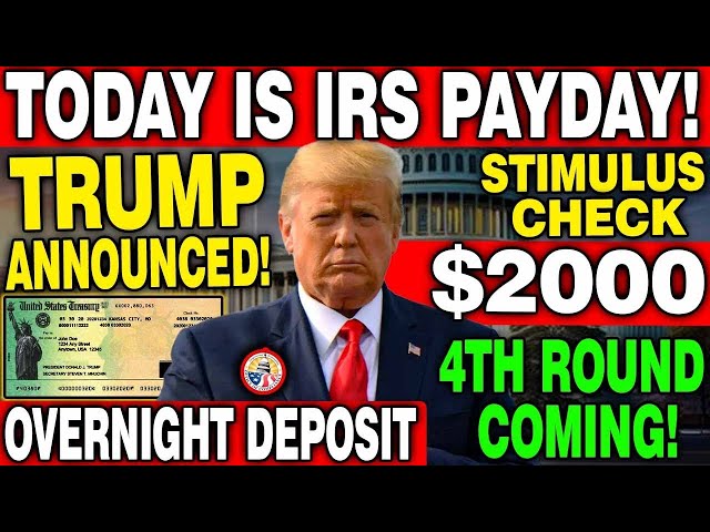 Yes Today Is IRS Payday! Trump Announced Overnight Deposit of $2000 4th Stimulus Check for Everyone!