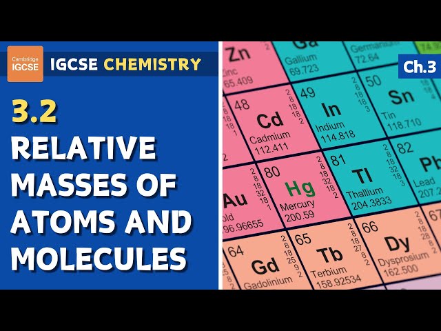 IGCSE Chemistry - Relative masses of atoms and molecules (3.2)