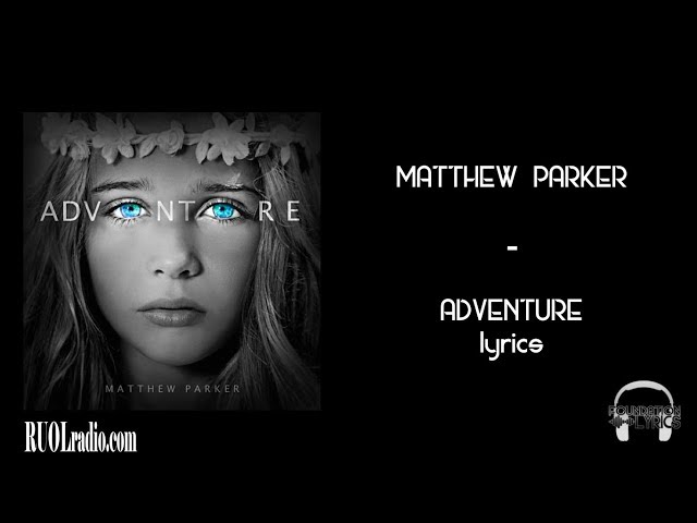 Matthew Parker- Adventure lyrics