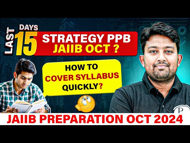 JAIIB Preparation 2024 | How to Cover Syllabus Fast? JAIIB PPB Last 15 Days Strategy