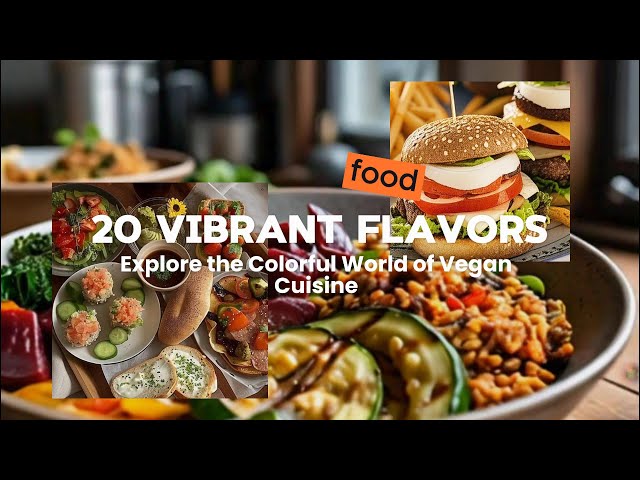 20 Vibrant Flavors | Explore the Colorful World of Vegan Cuisine For Healthy Lifestyle