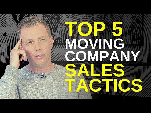 Top 5 Moving Company Sales Tactics