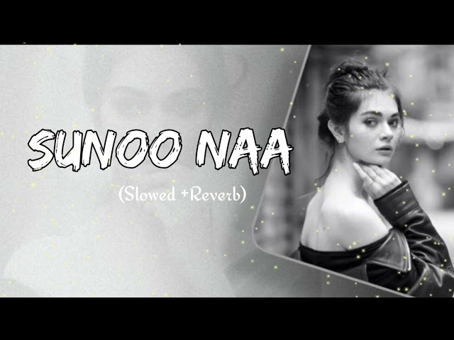 SUNOO NAA | Slowed +Reverb | Lofi Song #lofi #trending #music