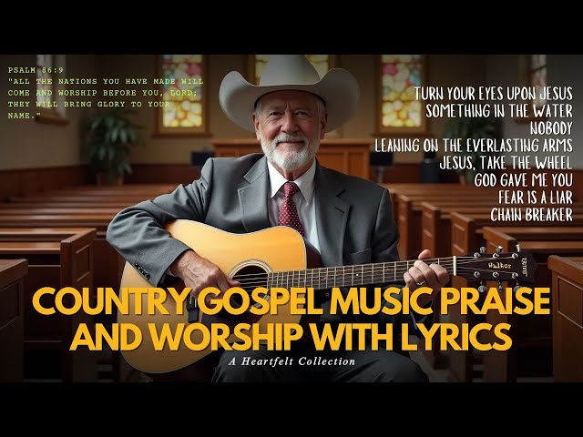 Country Gospel Music Praise and Worship with Lyrics – A Heartfelt Collection