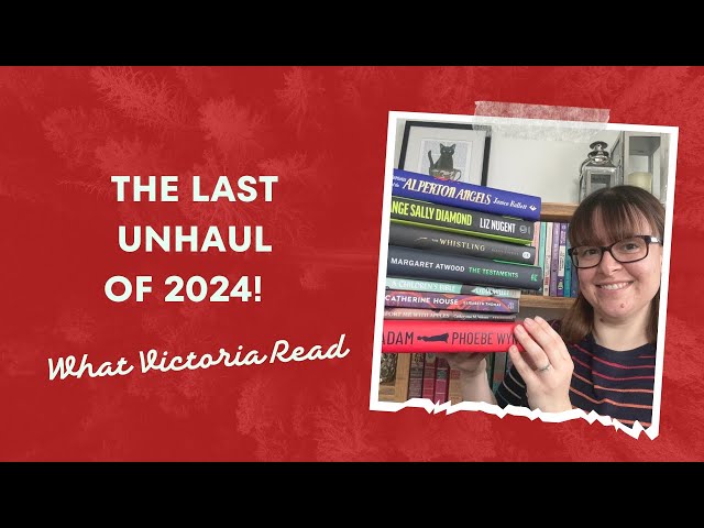 THE LAST UNHAUL OF 2024! - What Victoria Read - Booktube