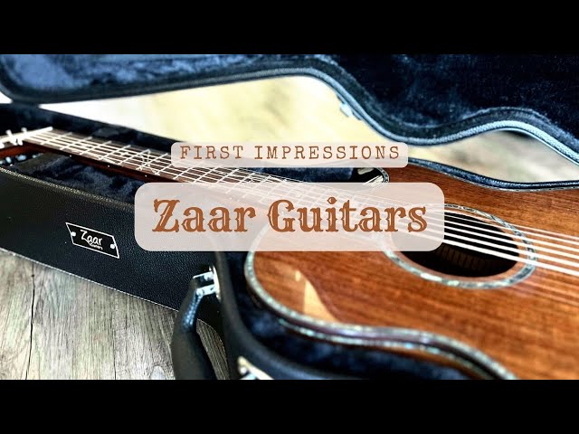 Zaar Guitars: First Impressions