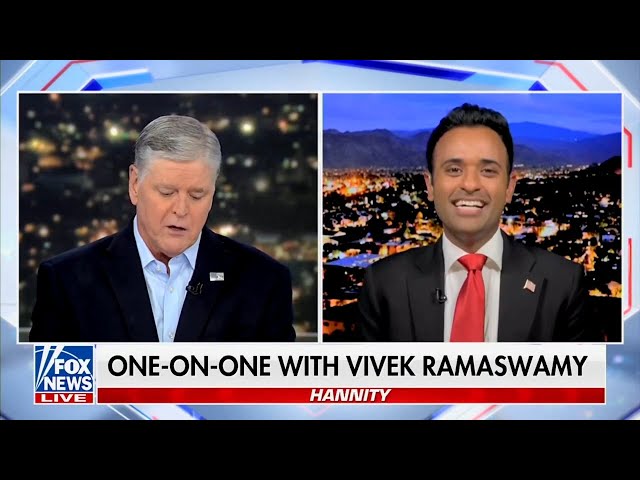 Vivek Ramaswamy on Fox News' Hannity on 8.16.23