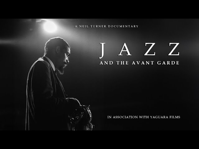 DOCUMENTARY: JAZZ AND THE AVANT GARDE - PART ONE