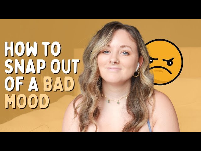 How to get out of a bad mood quickly || 10 top tips