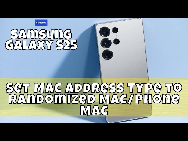 How to Set MAC Address Type to Randomized MAC/Phone MAC Samsung Galaxy S25 #latest