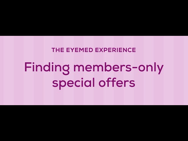 The EyeMed Experience: Finding members-only special offers