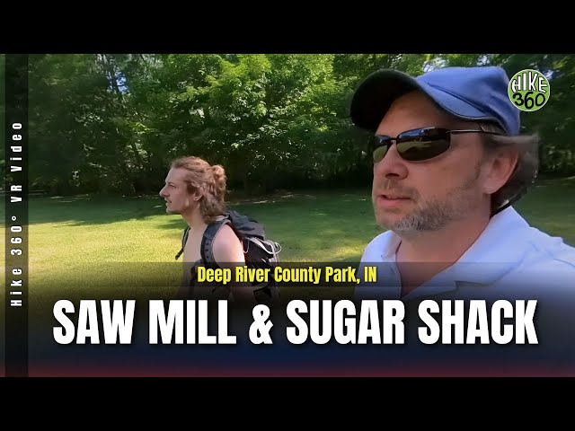 Deep River County Park, IN - Saw Mill and Sugar Shack (Hike 360° VR Video)