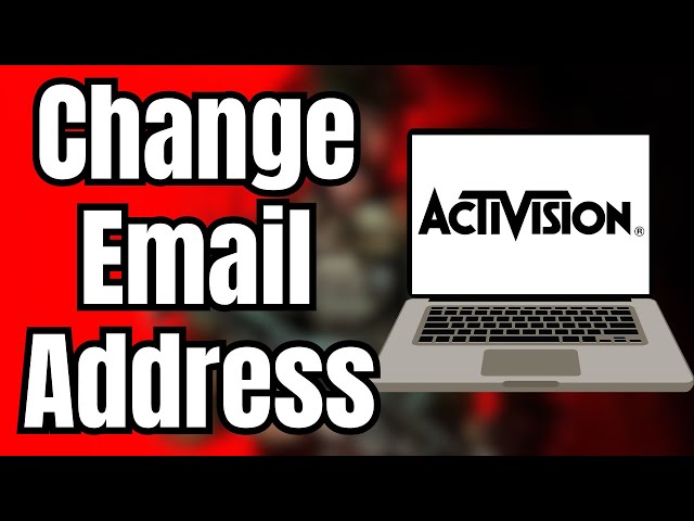 How to Change Email For Activision Account