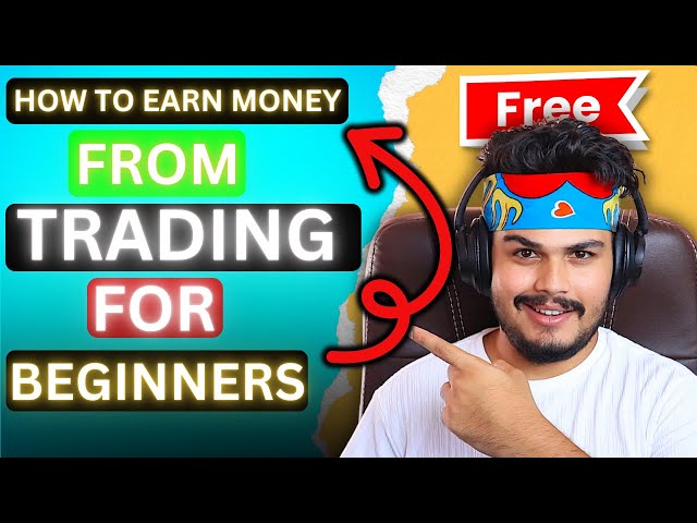 How To Earn Money From Trading For Beginners? || शुरुआती लोगों के लिए ट्रेडिंग से पैसे कैसे कमाएं