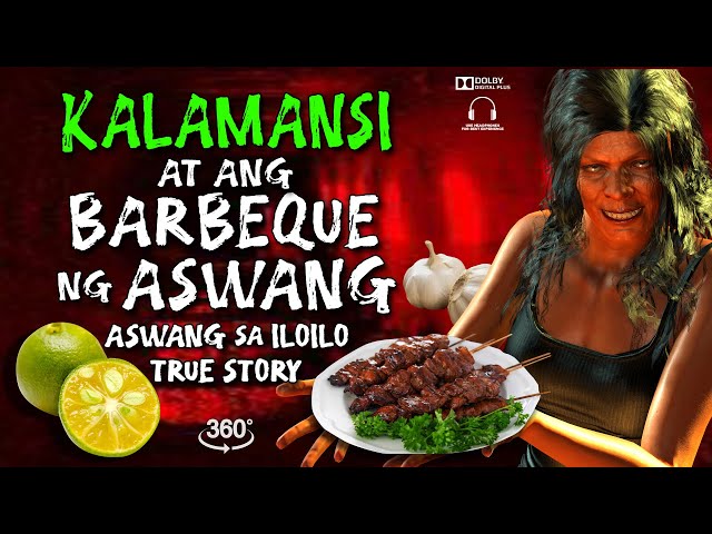 KALAMANSI AT BARBEQUE NG ASWANG | ASWANG SA ILOILO | TRUE STORY | 360 VIDEO