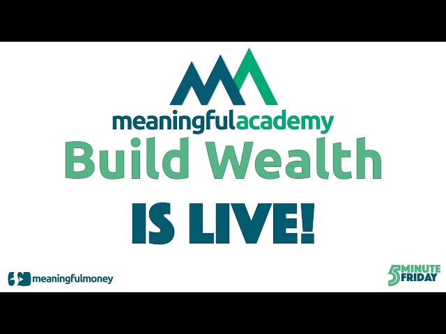 Meaningful Academy: Build Wealth is LIVE!