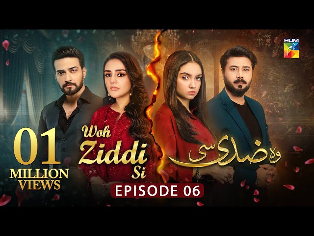 Woh Ziddi Si - Episode 06 - 5th October 2024 [ Aina Asif & Ali Abbas ] - HUM TV