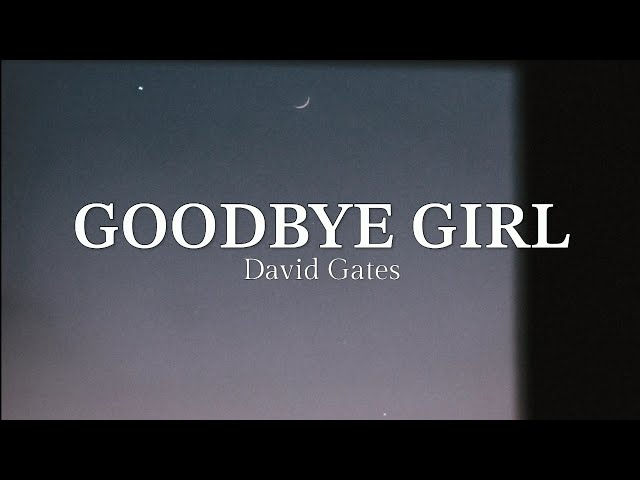 Goodbye Girl by David Gates (LYRICS) ♪