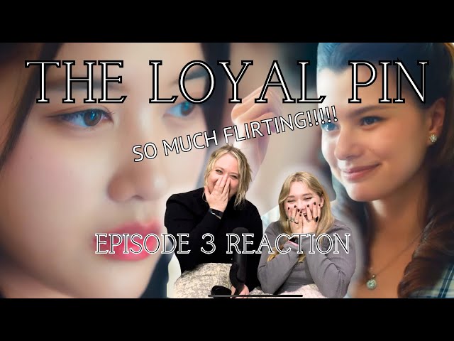 Reaction to Episode 3 of The Loyal Pin #ปิ่นภักดิ์  (with Kristen and Abby)