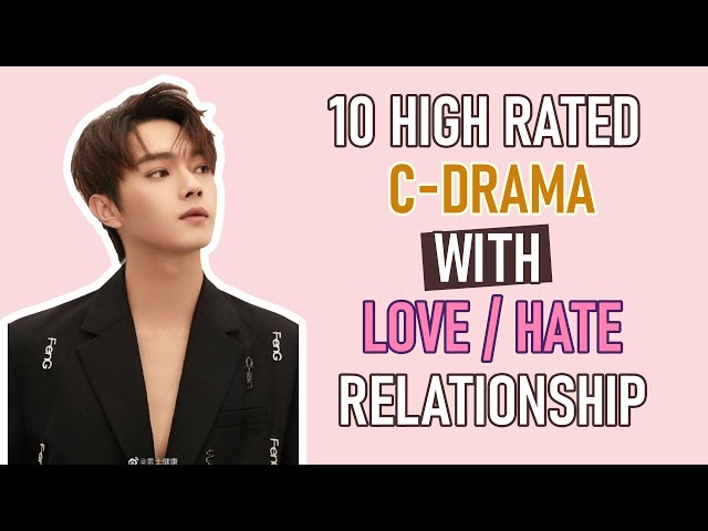 TOP 10 C-DRAMA WITH LOVE/HATE RELATIONSHIP #chinesedrama drama