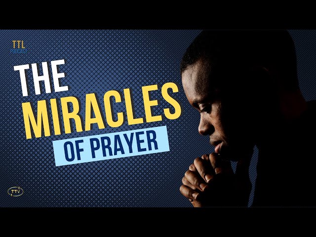 Unlock the Miraculous: The True Power of Prayer | Transformed Life Podcast