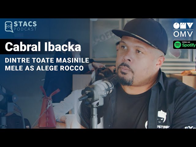 Cabral Ibacka - Dintre toate masinile mele as alege ROCCO | STACS PODCAST