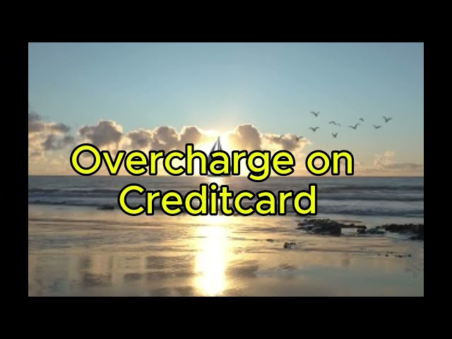 Overcharge on Creditcard