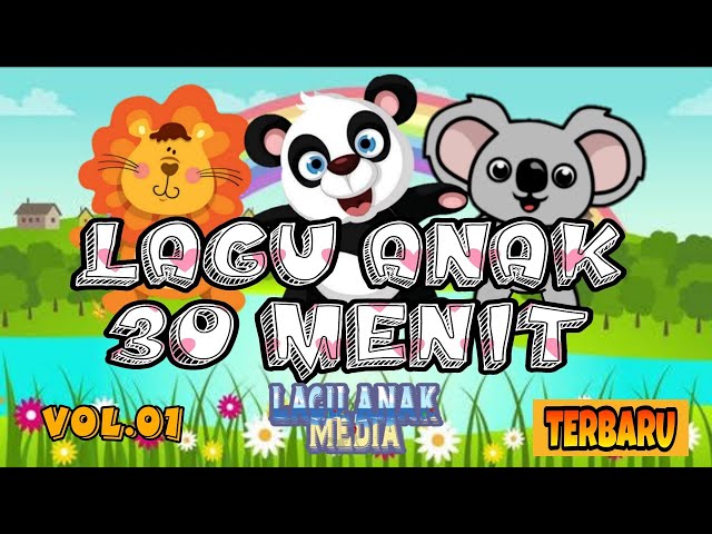 KUMPULAN LAGU ANAK INDONESIA  30 MENIT | VOL. 01