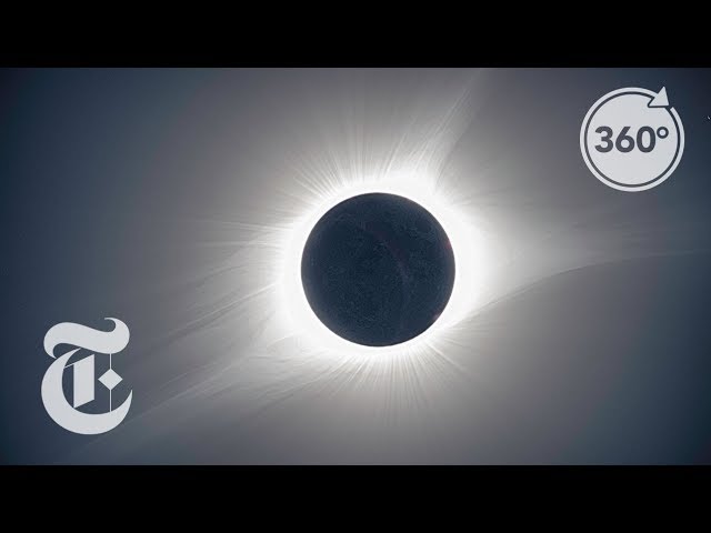 Experience the Solar Eclipse in 360 | Daily 360 | The New York Times