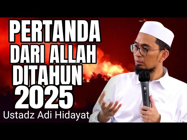 PERTANDA DARI ALLAH DI TAHUN 2025 Kajian:Ustadz Adi Hidayat