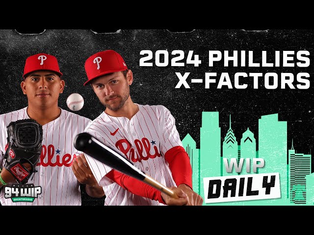 Five X-Factors For The 2024 Philadelphia Phillies | WIP Daily