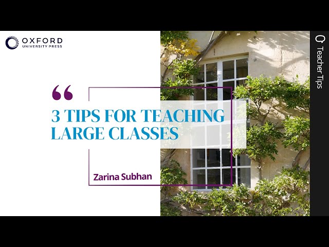 3 Tips For Teaching Large Classes With Zarina Subhan | Teaching English with Oxford