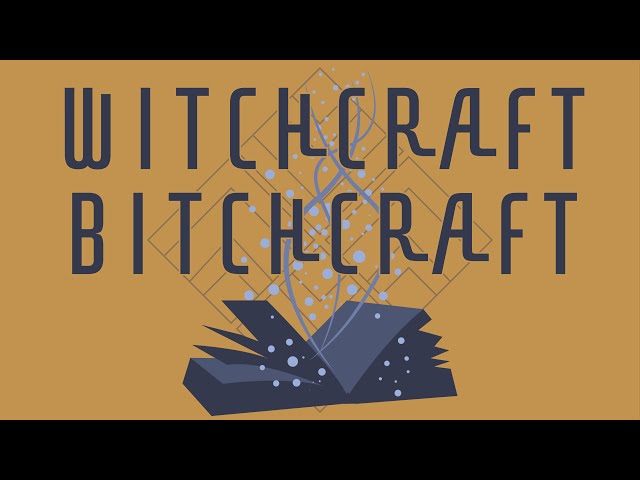 Witchcraft Bitchcraft