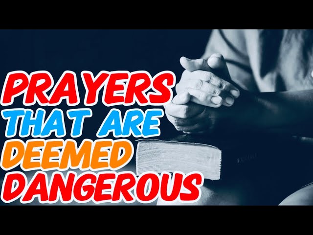 Prayers That Are Deemed Dangerous