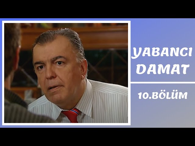 Yabancı Damat | 10. Bölüm