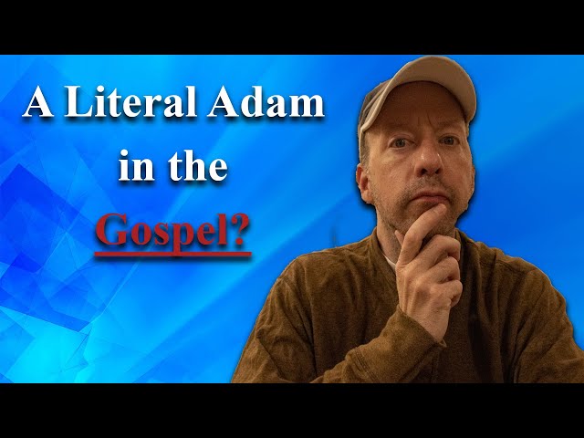 Does the Gospel Require a Literal Adam? | Reacting to Calvin Smith of Answers in Genesis