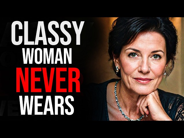 50 Things Elegant Women NEVER Wear!